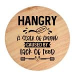 Tocator din lemn, HandMade,  personalizat 'hangry adj.- a state of anger caused by lack of food'