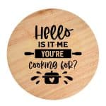 Tocator din lemn, HandMade,  personalizat 'hello is it me you're cooking for'