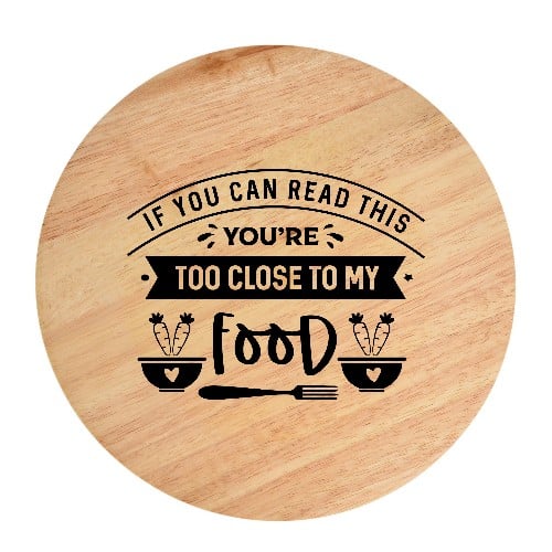 Tocator din lemn, HandMade,  personalizat 'if you can read this you're too close to my food'