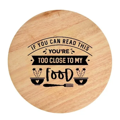 If you can read this you're too close to my food-Photoroom Tocator din lemn, HandMade, personalizat 'if you can read this you're too close to my food' - imagine 1