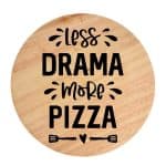 Tocator din lemn, HandMade,  personalizat 'less drama more pizza'