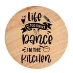 Tocator din lemn, HandMade,  personalizat 'life is too short dance in the kitchen'