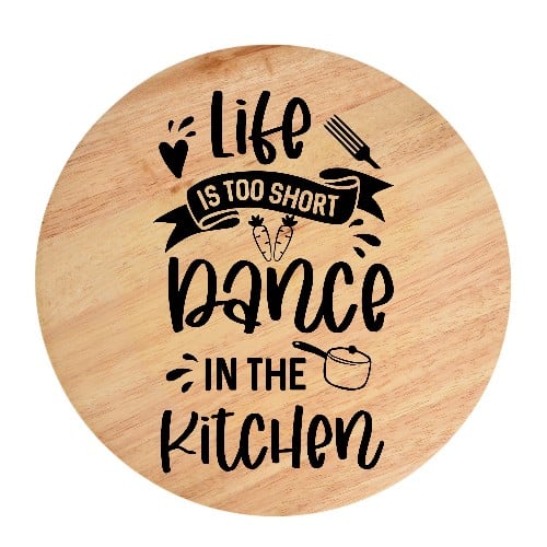 Tocator din lemn, HandMade,  personalizat 'life is too short dance in the kitchen'