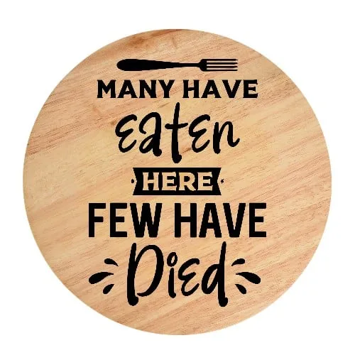 Many Have Eaten Here Few Have Died-Photoroom Tocator din lemn, HandMade, personalizat 'Many Have Eaten Here Few Have Died' - imagine 1